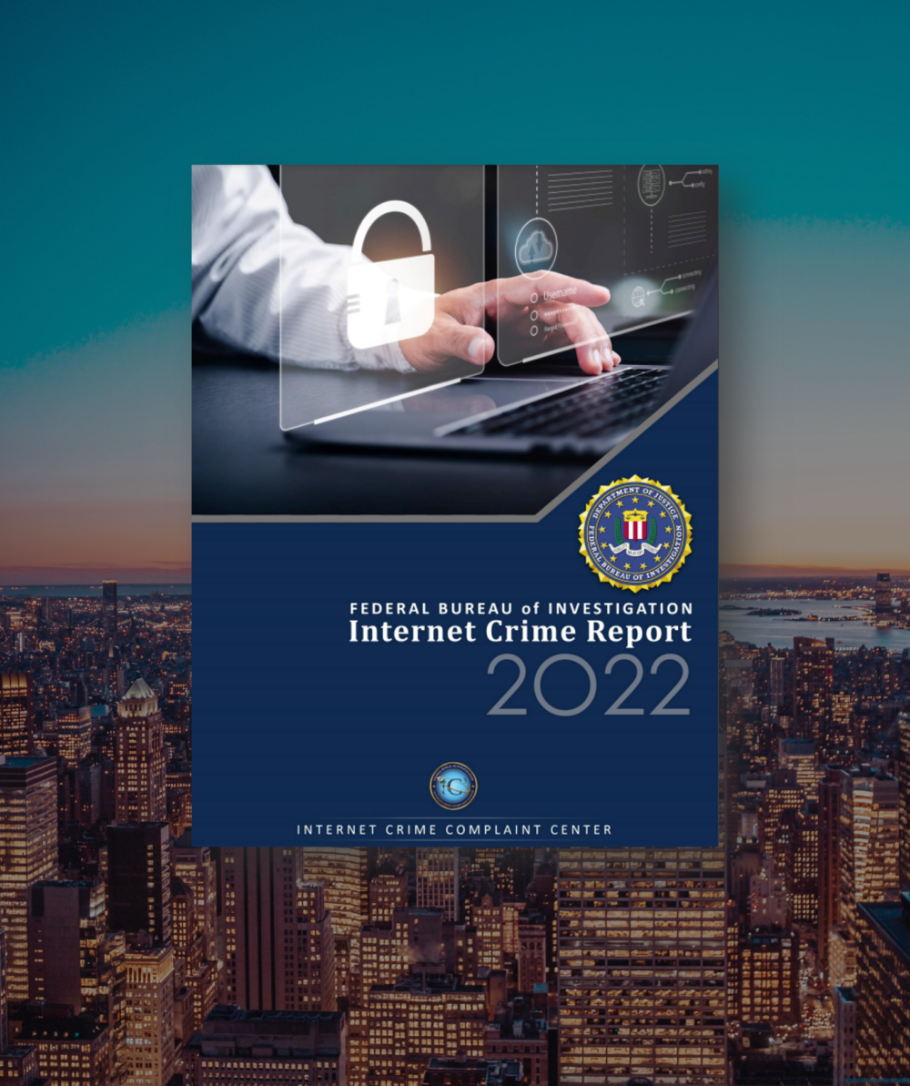 2022 FBI IC3 Internet Crime Report Highlights: Scams and how to reduce ...